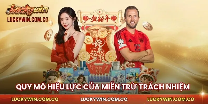 Miễn Trừ Trách Nhiệm 1 Quy mô hiệu lực của miễn trừ trách nhiệm trên luckywin